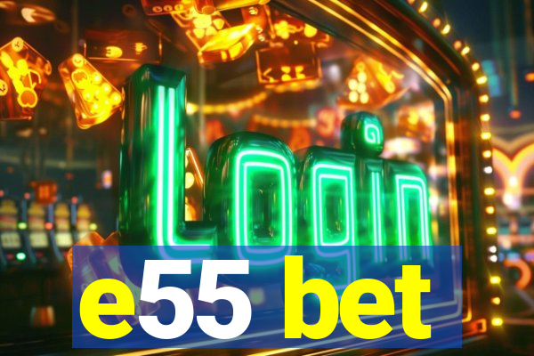 e55 bet